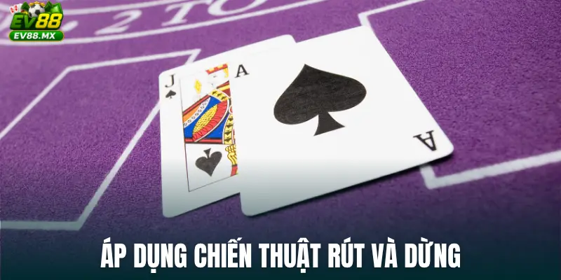 Áp dụng chiến thuật Rút và Dừng