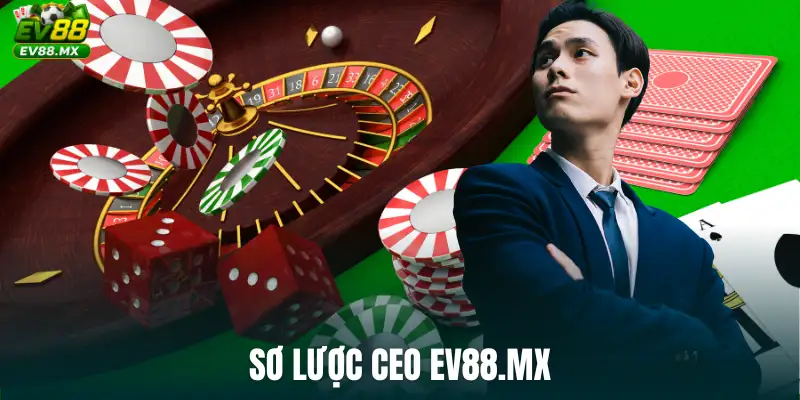 Sơ lược Ceo ev88.mx
