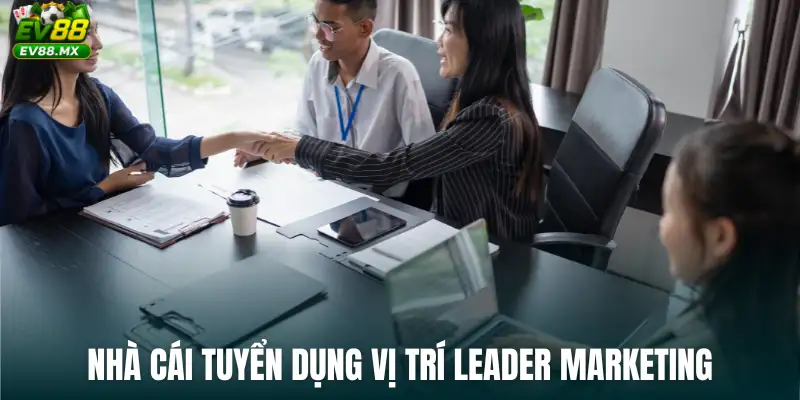 Nhà cái tuyển dụng vị trí Leader Marketing